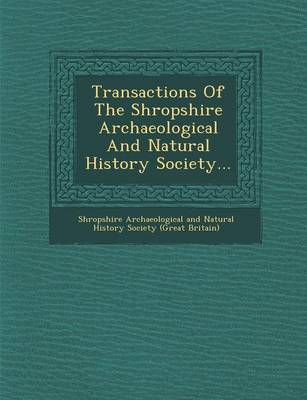 Transactions of the Shropshire Archaeological and Natural History Society... (Paperback)