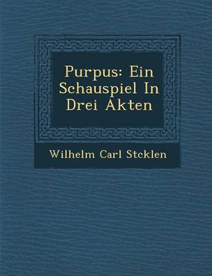 Purpus: Ein Schauspiel in Drei Akten (Paperback)