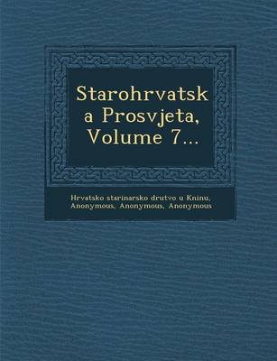 Starohrvatska Prosvjeta, Volume 7... (Paperback)