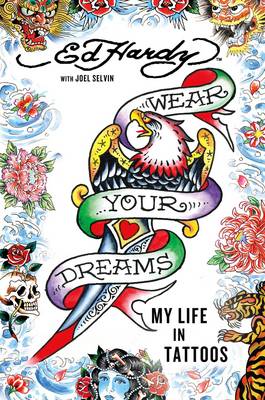 Wear Your Dreams: My Life in Tattoos (Hardback)