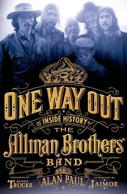 One Way Out: The Inside History of the Allman Brothers Band (Hardback)