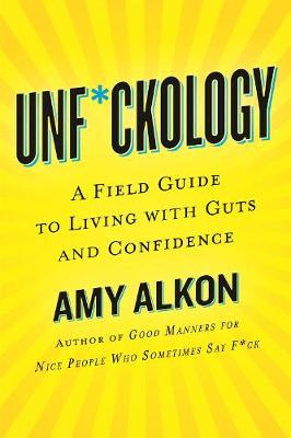 Unf*ckology: A Field Guide to Living with Guts and Confidence (Paperback)