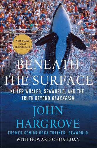 Beneath the Surface: Killer Whales, Seaworld, and the Truth Beyond Blackfish (Paperback)