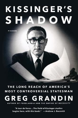 Kissinger's Shadow: The Long Reach of America's Most Controversial Statesman (Paperback)