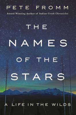 The Names of the Stars: A Life in the Wilds (Hardback)