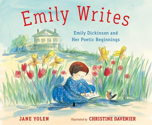 Emily Writes: Emily Dickinson and Her Poetic Beginnings (Hardback)