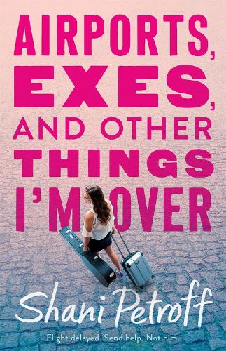 Airports, Exes, and Other Things I'm Over (Hardback)