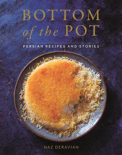 Bottom of the Pot: Persian Recipes and Stories (Hardback)