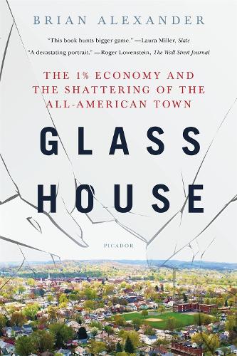 Glass House: The 1% Economy and the Shattering of the All-American Town (Paperback)