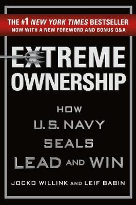 Extreme Ownership: How U.S. Navy Seals Lead and Win (Hardback)