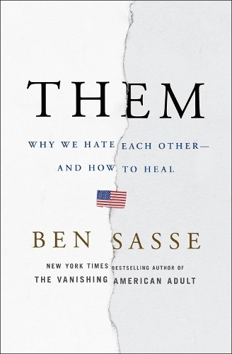 Them: Why We Hate Each Other--and How to Heal (Hardback)