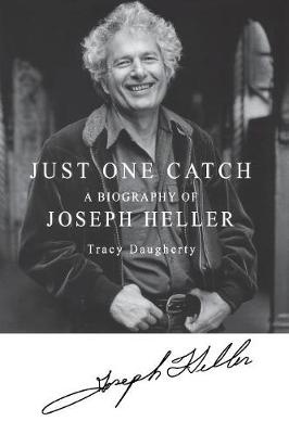 Just One Catch: A Biography of Joseph Heller (Paperback)