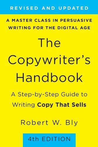 Copywriter's Handbook, The (4th Edition): A Step-By-Step Guide to Writing Copy that Sells (Paperback)
