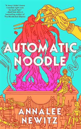 Annalee Newitz Automatic Noodle