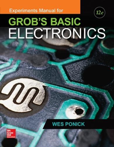 Experiments Manual For Use With Grob's Basic Electronics By Wes Ponick ...