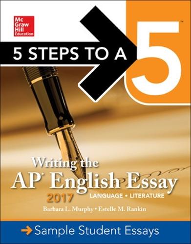 5 Steps To A 5: Writing the AP English Essay 2017 by Barbara Murphy, Estelle Rankin | Waterstones