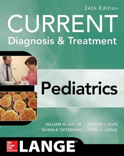 CURRENT Diagnosis and Treatment Pediatrics, Twenty-Fourth Edition (Paperback)