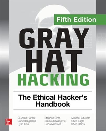Gray Hat Hacking: The Ethical Hacker's 