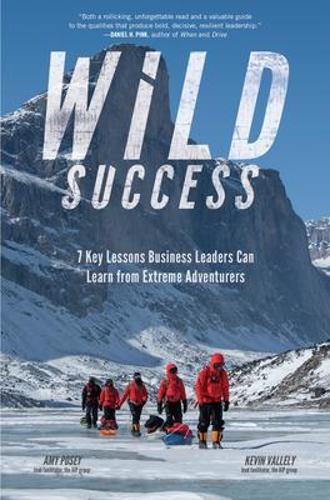 Wild Success: 9 Key Lessons Business Leaders Can use from Extreme Adventures (Paperback)
