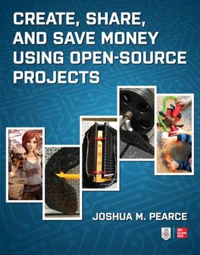 Create, Share, and Save Money Using Open-Source Projects (Paperback)