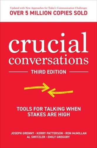 Crucial Conversations: Tools for Talking When Stakes are High, Third Edition (Hardback)