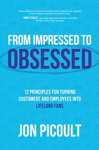 From Impressed to Obsessed: 12 Principles for Turning Customers and Employees into Lifelong Fans (Hardback)