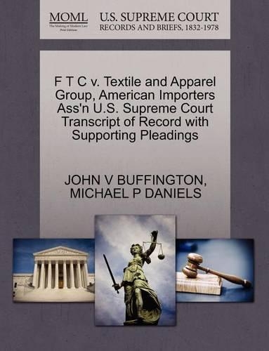 F T C V. Textile and Apparel Group, American Importers Ass'n U.S. Supreme Court Transcript of Record with Supporting Pleadings (Paperback)