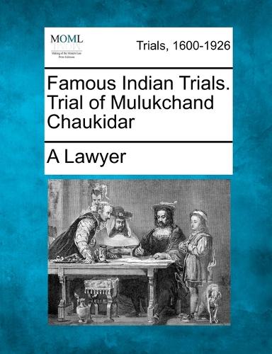 Famous Indian Trials. Trial of Mulukchand Chaukidar (Paperback)