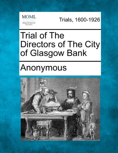 Trial of the Directors of the City of Glasgow Bank (Paperback)