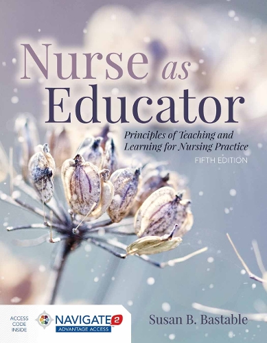 Nurse As Educator: Principles Of Teaching And Learning For Nursing Practice (Hardback)