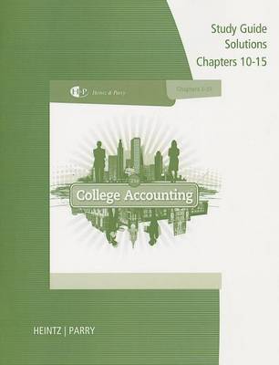 Study Guide Solutions, Chapters 10-15 for Heintz/Parry's College Accounting (Paperback)
