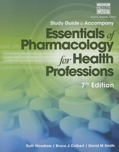 Study Guide for Woodrow/Colbert/Smith's Essentials of Pharmacology for Health Professions (Paperback)