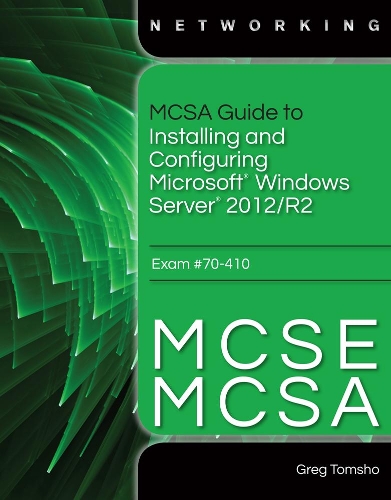 Mcsa Guide To Installing And Configuring Microsoft Windows Server 12 R2 Exam 70 410 By Greg Tomsho Waterstones