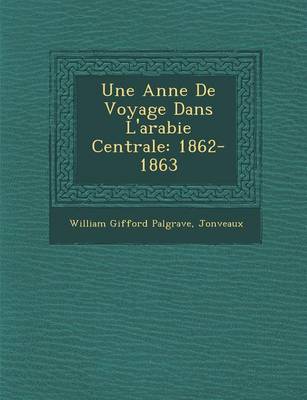 Une Ann E de Voyage Dans L'Arabie Centrale: 1862-1863 (Paperback)