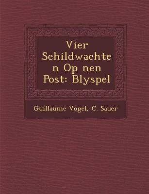 Vier Schildwachten Op ��nen Post: Blyspel (Paperback)