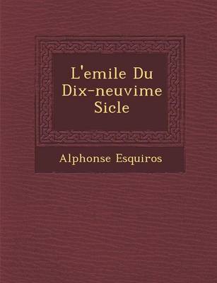L'Emile Du Dix-Neuvi Me Si Cle (Paperback)