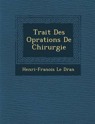 Trait Des Op Rations de Chirurgie (Paperback)