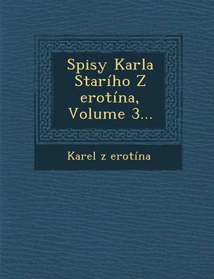 Spisy Karla Stariho Z Erotina, Volume 3... (Paperback)