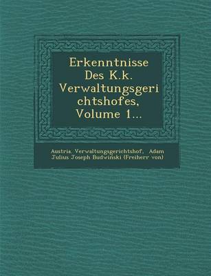 Erkenntnisse Des K.K. Verwaltungsgerichtshofes, Volume 1... (Paperback)