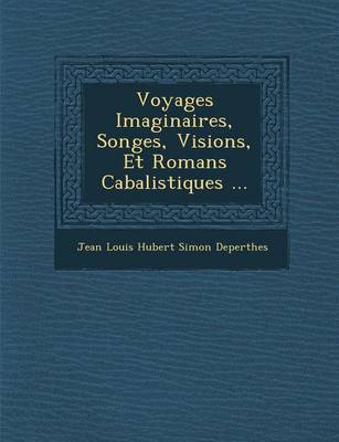 Voyages Imaginaires, Songes, Visions, Et Romans Cabalistiques ... (Paperback)