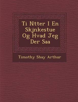 Ti N Tter I En Skj Nkestue Og Hvad Jeg Der SAA (Paperback)