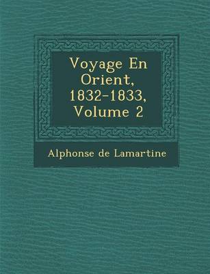 Voyage En Orient, 1832-1833, Volume 2 (Paperback)