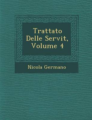 Trattato Delle Servit, Volume 4 (Paperback)