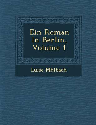 Ein Roman in Berlin, Volume 1 (Paperback)