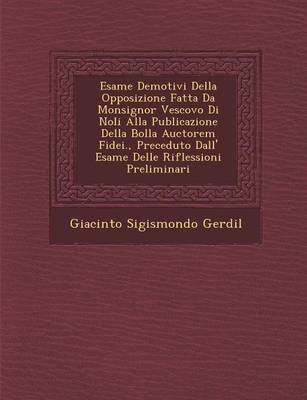 Esame de Motivi Della Opposizione Fatta Da Monsignor Vescovo Di Noli Alla Publicazione Della Bolla Auctorem Fidei., Preceduto Dall' Esame Delle Riflessioni Preliminari (Paperback)