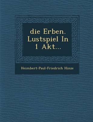 Die Erben: Lustspiel in 1 Akt (Paperback)