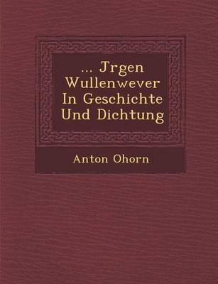 ... J Rgen Wullenwever in Geschichte Und Dichtung (Paperback)