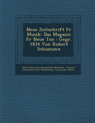 Neue Zeitschrift Fur Musik: Das Magazin Fur Neue T Ne: Gegr. 1834 Von Robert Schumann (Paperback)