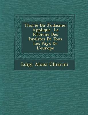 Th Orie Du Juda Sme: Applique La R Forme Des Isra Lites de Tous Les Pays de L'Europe (Paperback)