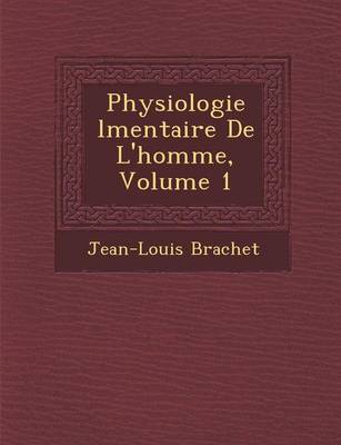 Physiologie L Mentaire de L'Homme, Volume 1 (Paperback)